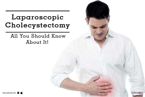 Laparoscopic Cholecystectomy All You Should Know About It By Dr