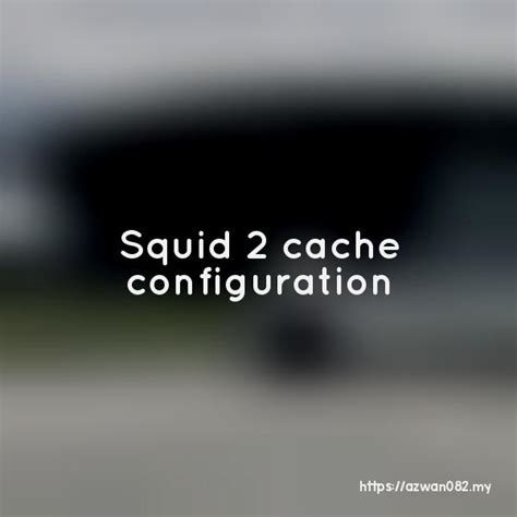 squid  cache configuration