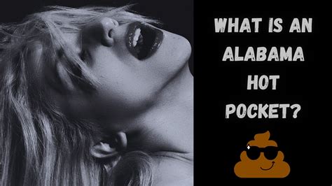 What Is An Alabama Hot Pocket Mother Of Wierd Sex Act