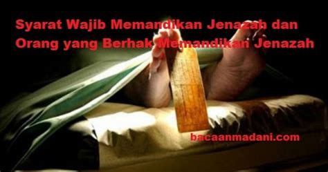 Syarat Wajib Memandikan Jenazah Dan Orang Yang Berhak Memandikan