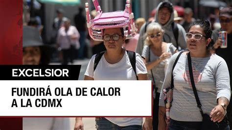 Arder La Cdmx Por Segunda Onda De Calor Youtube