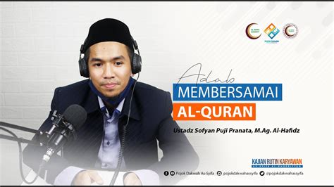 ADAB BERSAMA AL QURAN 1 Ustadz Sofyan Puji Pranata M Ag Al Hafidz