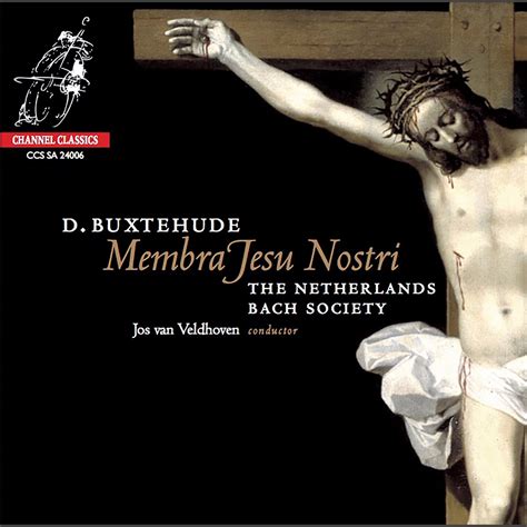 Buxtehude Membra Jesu Nostri The Netherlands Bach Society Jos Van