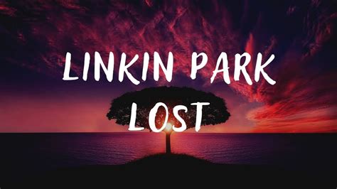 Linkin Park Lost Lyrics Youtube