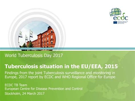 World Tuberculosis Day 2017 Tuberculosis Situation In The Eu Eea 2015 Ppt