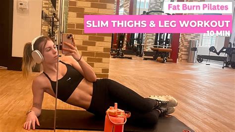 10 Min Slim Thighs And Legs Workout Fat Burn Pilates Youtube