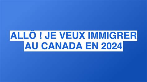 All Je Veux Immigrer Au Canada En Youtube