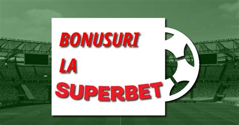 Tipuri De Bonus La Superbet Pariez Online