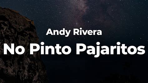 Andy Rivera No Pinto Pajaritos Letra Lyrics Official Music Video