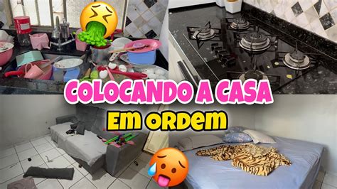 COLOCANDO A CASA EM ORDEM LIMPEZA E ORGANIZAÇÃO NA CASA TODA YouTube