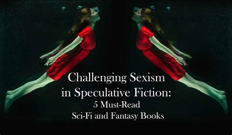 Challenging Sexism In Speculative Fiction Must Read Sci Fi And