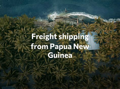 Freight Shipping from Papua New Guinea