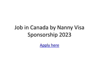 Job In Canada By Nanny Visa Sponsorship 2023 Pptx