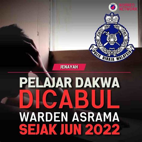 Pelajar Dakwa Dicabul Warden Asrama Sejak Jun Tahun Lepas Borneo Network