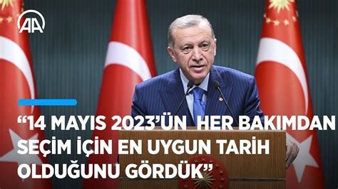 Cumhurbaşkanı Erdoğan 14 Mayıs 2023 ün her bakımdan seçim için en