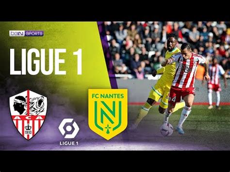 Ajaccio Vs Nantes LIGUE 1 HIGHLIGHTS 2 5 2023 BeIN SPORTS USA