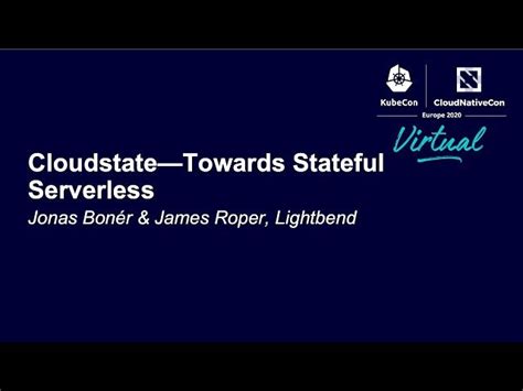 Conference Talks Talk Cloudstate Towards Stateful Serverless From