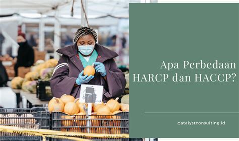 Apa Perbedaan HARCP Dan HACCP Catalyst Consulting