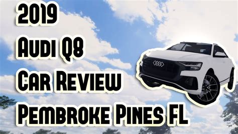 2019 Audi Q8 Car Review Roblox Pembroke Pines FL YouTube