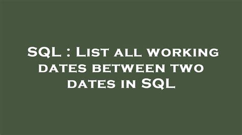 Sql List All Working Dates Between Two Dates In Sql Youtube