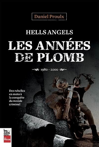 Hells Angels Les Ann Es De Plomb Par Proulx Daniel Coop