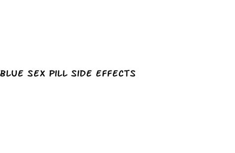 Blue Sex Pill Side Effects Diocese Of Brooklyn