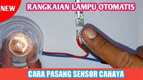 Rangkaian Sensor Cahaya Paling Mudah Cara Membuat Lampu Rumah