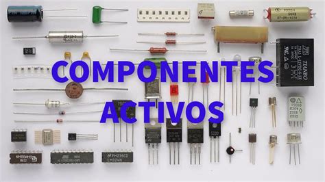 Componentes Electronicos Pasivos Y Activos Youtube