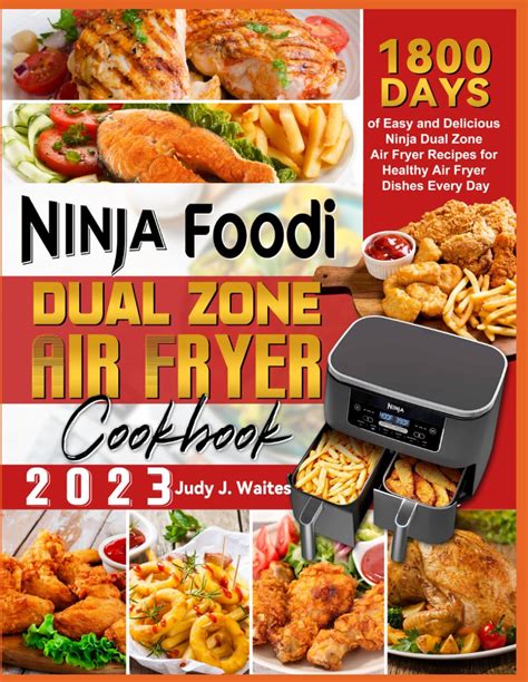 The Ninja Dual Zone Air Fryer Cookbook 2023 1800 Days Of Easy And