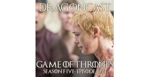 Game Of Thrones Rewatch Episode S E Mother S Mercy Dragoncast