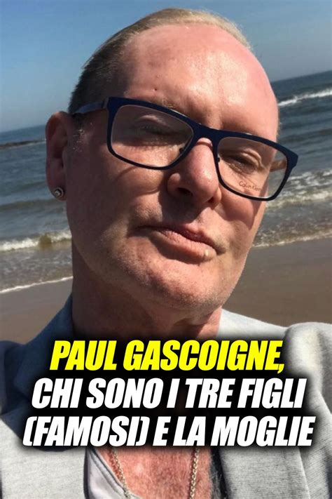 Paul Gascoigne Chi Sono I Tre Figli Famosi E La Moglie Paul Gascoigne