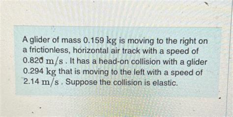 Solved A Glider Of Mass 0159 Kg Is Moving To The Right On A