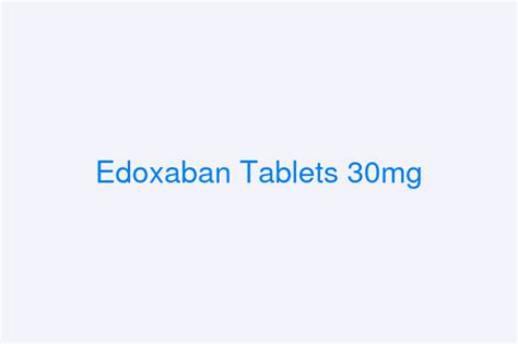 Edoxaban Tablets 30mg