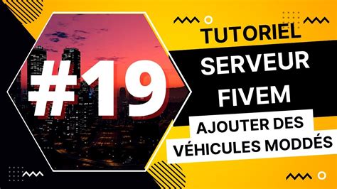 CRÉER SON SERVEUR GTA RP FIVEM INSTALLER DES VÉHICULES MODDÉS 19