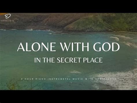 Alone With God In The Secret Place 4 Hour Instrumental Worship