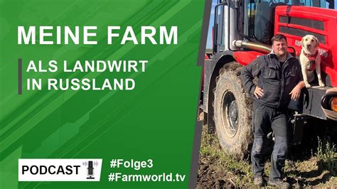 Farmworld Tv Talk Als Landwirt In Russland Folge Mario Leismann