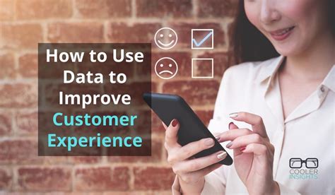 7 Ways To Use Data To Improve Customer Experience Cooler Insights