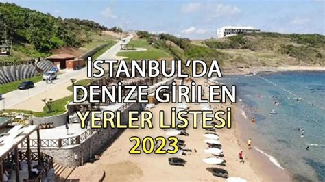 İSTANBUL VALİLİĞİ AÇIKLADI İstanbul da nerelerde denize girilebilir