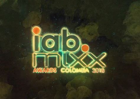 Estos Son Los Finalistas De Los IAB Mixx Awards Colombia 2018