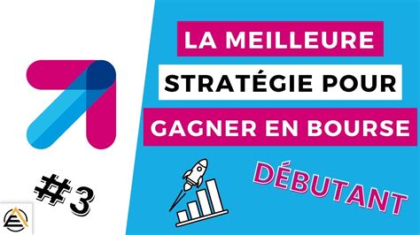 La Meilleure Strat Gie Pour Gagner En Bourse D Butant Youtube