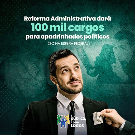 “É Público é Para Todos” Reforma Administrativa Dará 100 Mil Cargos