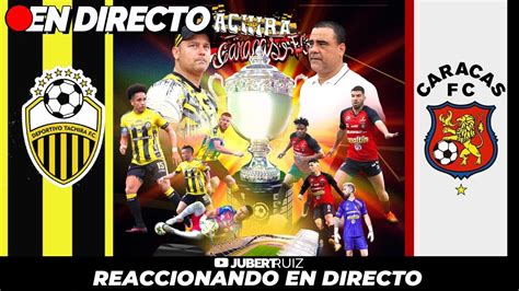 Dvo Tachira Vs Caracas Fc Reaccionando A La Gran Final Liga Futve