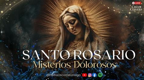 SANTO ROSARIO MEDITADO MISTERIOS DOLOROSOS PadreOscarDeLaVega YouTube