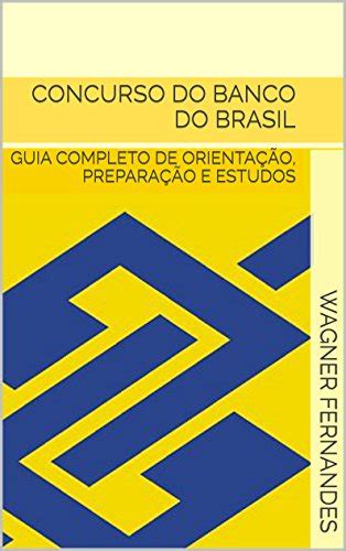 CONCURSO DO BANCO DO BRASIL GUIA COMPLETO DE ORIENTAÇÃO PREPARAÇÃO E