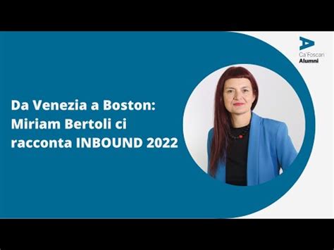 Da Venezia A Boston Miriam Bertoli Ci Racconta Inbound Youtube