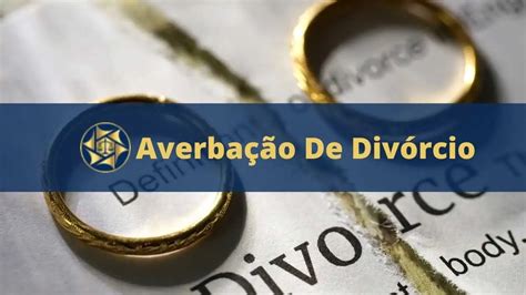 Averbação De Divórcio O Que é E Como Funciona 2022