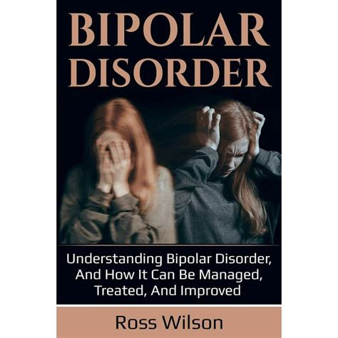 Bipolar Disorder Understanding Bipolar Disorder And How It Can Be