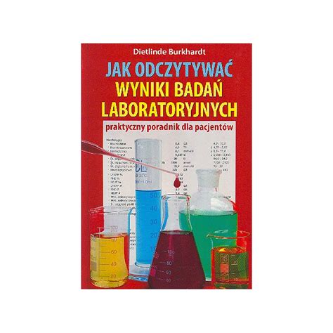 Jak Odczytywa Wyniki Bada Laboratoryjnych Praktyczny Poradnik Dla