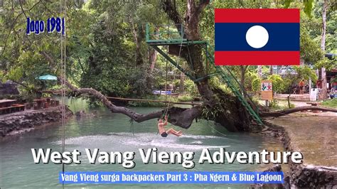 Jago 198 Vang Vieng Surga Backpackers Part 3 Pha Ngern Blue