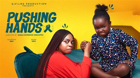 Pushing Hands The Movie Georgina Ibeh Ebube Obio Latest